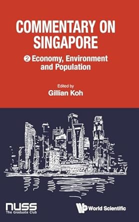 commentary on singapore volume 2 economy environment and population 1st edition gillian koh 9811281068,