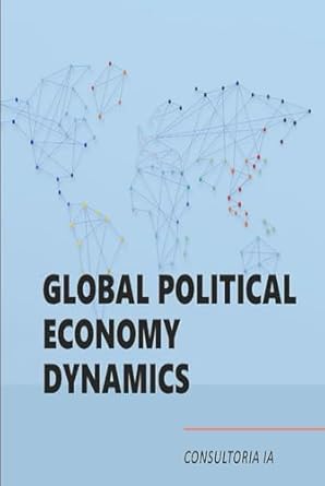 global political economy dynamics 1st edition consultoria ia b0db2qlxp3, 979-8333650191