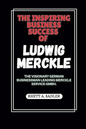 the inspiring business success of ludwig merckle the visionary german businessman leading merckle service