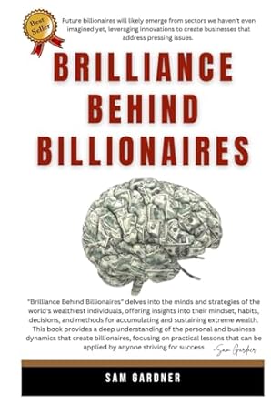 brilliance behind billionaires 1st edition sam gardner b0dhz9y1xp, 979-8340320353