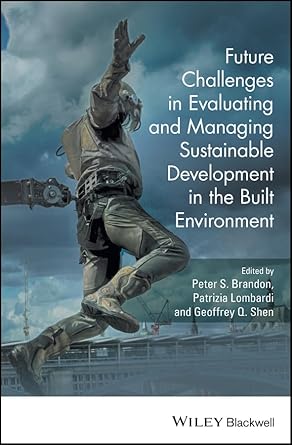 future challenges in evaluating and managing sustainable development in the built environment 1st edition