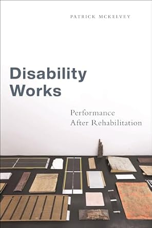 disability works performance after rehabilitation 1st edition patrick mckelvey 1479824860, 978-1479824861