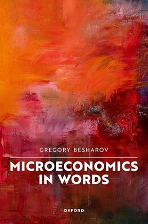 microeconomics in words 1st edition gregory besharov 019889435x, 978-0198894353