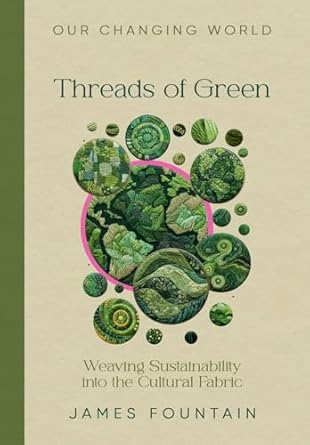 threads of green weaving sustainability into the cultural fabric 1st edition james w fountain ,james fountain