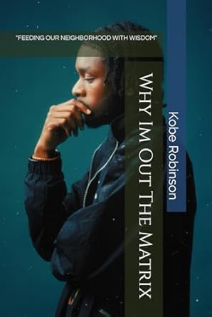 why im out the matrix 1st edition kobe robinson b0d9sgd6rh, 979-8333355225