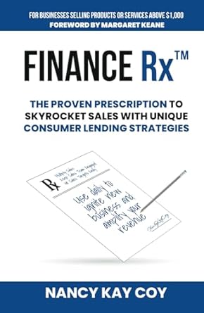 finance rx the proven prescription to skyrocket sales with unique consumer lending strategies 1st edition