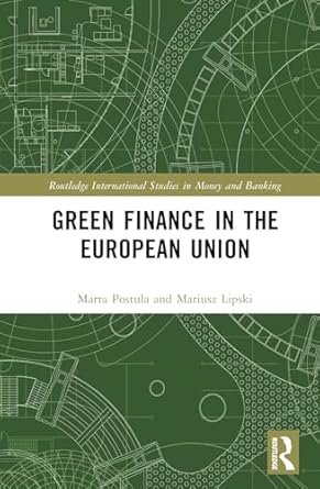 green finance in the european union 1st edition marta postula ,mariusz lipski 1032562609, 978-1032562605