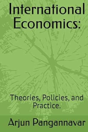 international economics theories policies and practice 1st edition dr arjun y pangannavar b0d9r3tqqb,