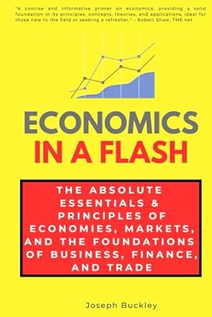 economics in a flash the absolute essentials and principles of economies markets and the foundations of