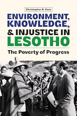 environment knowledge and injustice in lesotho the poverty of progress 1st edition christopher conz