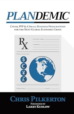 plandemic covid ppp and a small business prescription for the next global economic crisis 1st edition chris