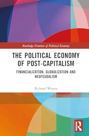 the political economy of post capitalism 1st edition richard westra 1032603577, 978-1032603575