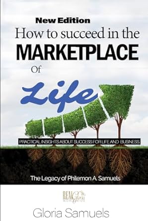 how to succeed in the marketplace of life practical insights for success in the every day world as well as