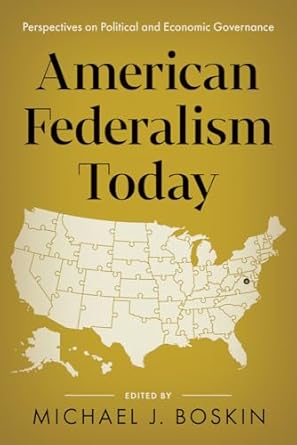 american federalism today perspectives on political and economic governance 1st edition michael j boskin