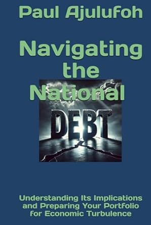 navigating the national debt understanding its implications and preparing your portfolio for economic