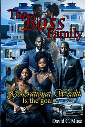 the boss family generational wealth is the goal 1st edition david c muse b0db7w2vgm, 979-8350734591