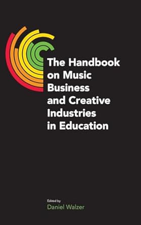 the handbook on music business and creative industries in education 1st edition daniel walzer 1800505922,