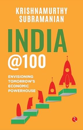 india 100 envisioning tomorrows economic powerhouse 1st edition krishnamurthy subramanian 9390260833,