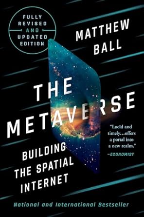 the metaverse fully revised and   building the spatial internet updated edition matthew ball 1324095288,