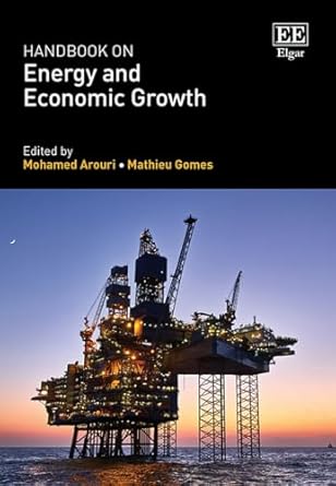 handbook on energy and economic growth 1st edition mohamed arouri ,mathieu gomes 1802204792, 978-1802204797