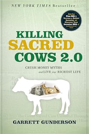 killing sacred cows 2 0 crush money myths and live your richest life 2nd edition garrett gunderson ripwater