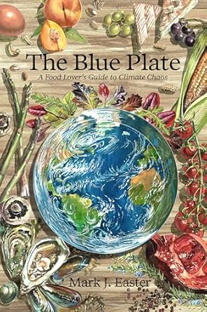 the blue plate a food lovers guide to climate chaos 1st edition mark easter ,liam o'farrell ,anthony myint