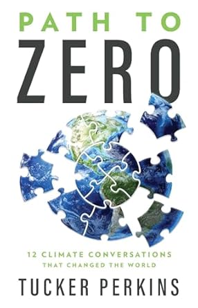 path to zero 12 climate conversations that changed the world 1st edition tucker perkins ,meredith angwin