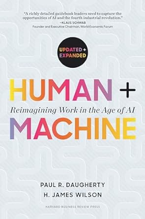 human + machine updated and expanded reimagining work in the age of ai revised edition paul r daugherty ,h