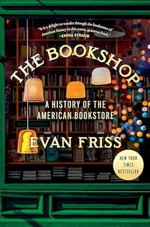 the bookshop a history of the american bookstore 1st edition evan friss 0593299922, 978-0593299920