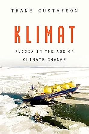 klimat russia in the age of climate change 1st edition thane gustafson 0674247434, 978-0674247437