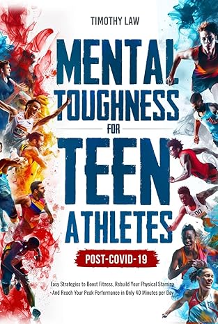 mental toughness for teen athletes post covid 19 easy strategies to boost fitness rebuild your physical