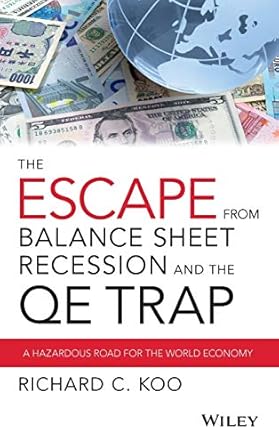 the escape from balance sheet recession and the qe trap a hazardous road for the world economy 1st edition