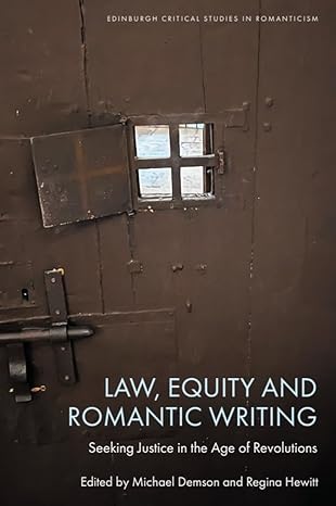 law equity and romantic writing seeking justice in the age of revolutions 1st edition michael demson ,regina