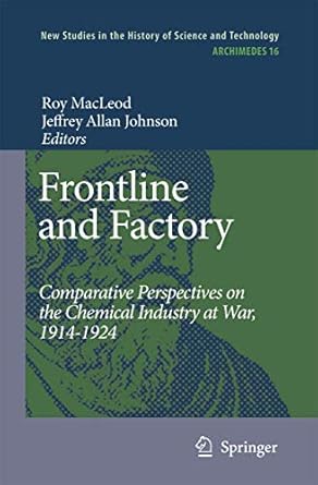 frontline and factory comparative perspectives on the chemical industry at war 1914 1924 2006th edition roy