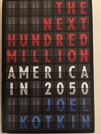 the next hundred million america in 2050 1st edition joel kotkin 1594202443, 978-1594202445