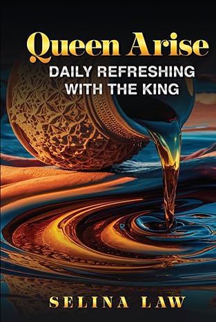 queen arise daily refreshing with the king 1st edition selina law b0dgls8vv2, 979-8218985288