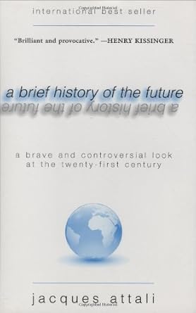 a brief history of the future a brave and controversial look at the twenty first century 1st english-language