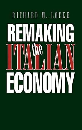 remaking the italian economy 1st edition richard m locke 0801428912, 978-0801428913