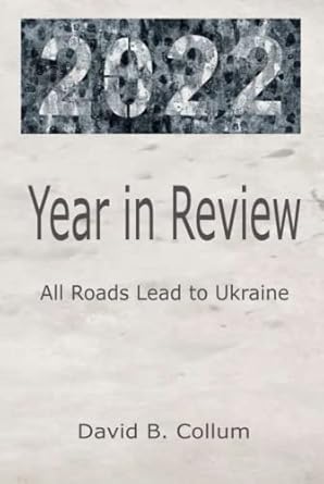 2022 year in review all roads lead to ukraine 1st edition david b collum ,robert moriarty ,jeremy irwin