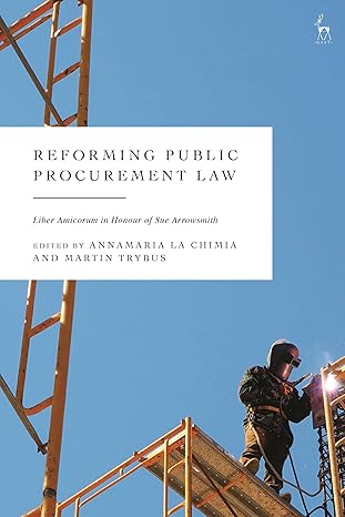 reforming public procurement law liber amicorum in honour of sue arrowsmith 1st edition annamaria la chimia