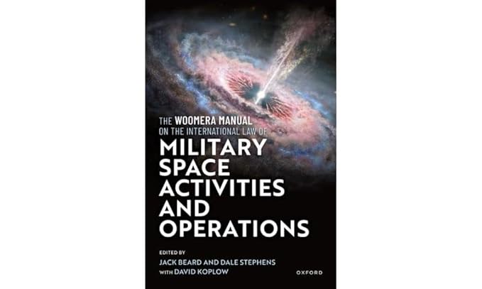 the woomera manual on the international law of military space operations 1st edition jack beard ,dale