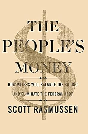 the peoples money how voters will balance the budget and eliminate the federal debt 1st edition scott