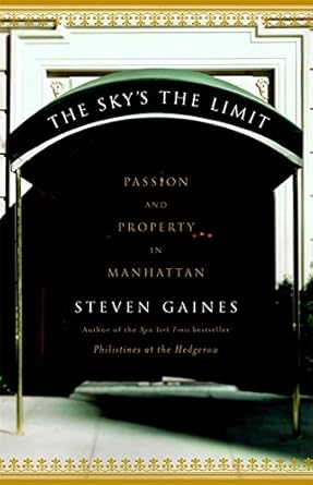 the skys the limit passion and property in manhattan 1st edition steven gaines 0316608513, 978-0316608510