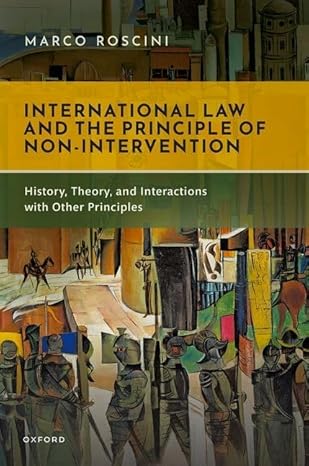 international law and the principle of non intervention history theory and interactions with other principles