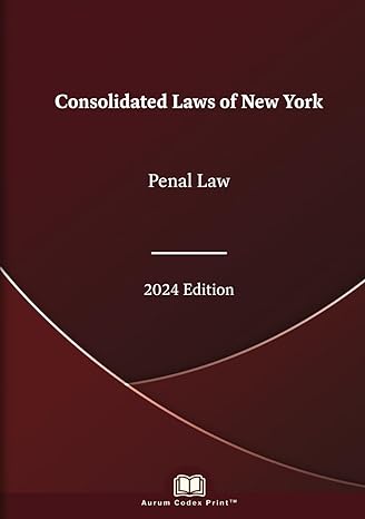 new york penal law   consolidated laws of new york 2024th edition new york state legislature ,aurum codex