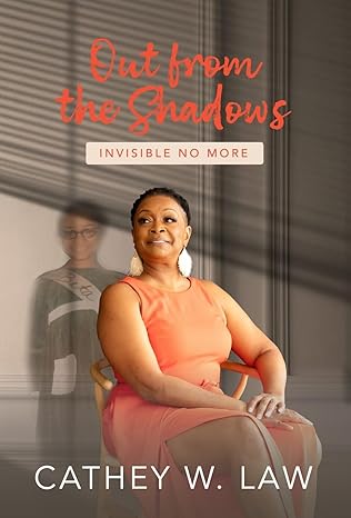 out from the shadows invisible no more 1st edition cathey w law b0d9ng2cvg, 979-8990887404