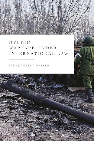 hybrid warfare under international law 1st edition stuart casey maslen 1509979573, 978-1509979578