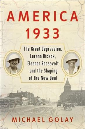 america 1933 the great depression lorena hickok eleanor roosevelt and the shaping of the new deal 1st edition