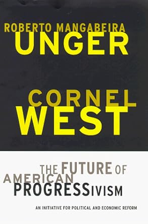 the future of american progressivism 1st edition roberto unger ,wang ,cornel west 0807043265, 978-0807043264