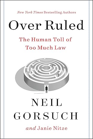 over ruled the human toll of too much law 1st edition neil gorsuch ,janie nitze 0063238470, 978-0063238473